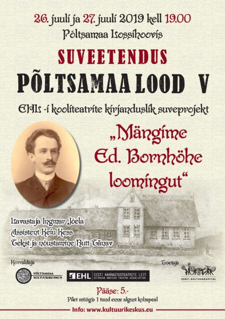 2019 - "Mängime Eduard Bornhöhe loomingut" (Põltsamaa), lavastaja Ingmar Jõela.